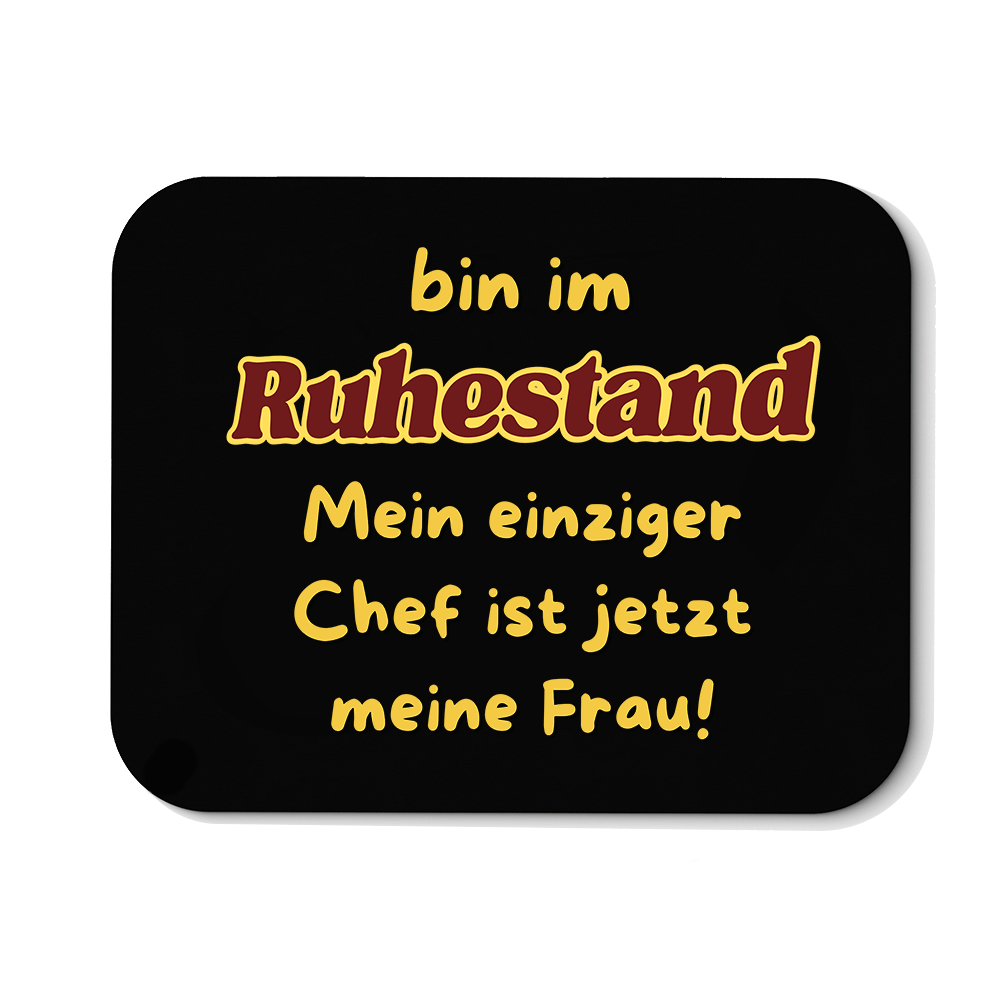 Mousepad Bin im Ruhestand mein einziger Chef ist jetzt meine Frau! - Schwarzer - Kaffee