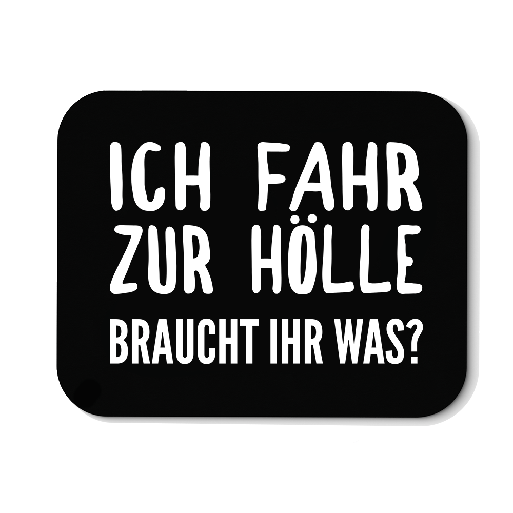 Mousepad Ich fahr zur Hölle braucht ihr was? - Schwarzer - Kaffee