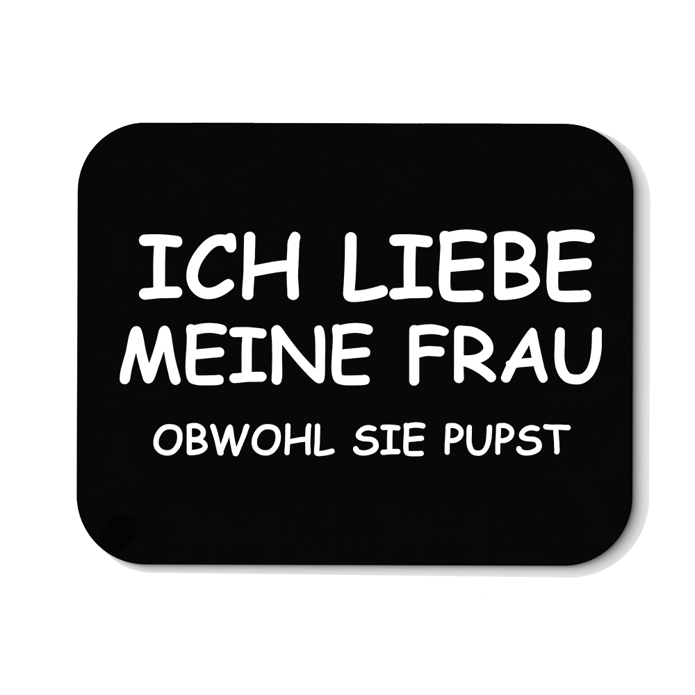Mousepad Ich liebe meine Frau obwohl sie pupst - Schwarzer - Kaffee