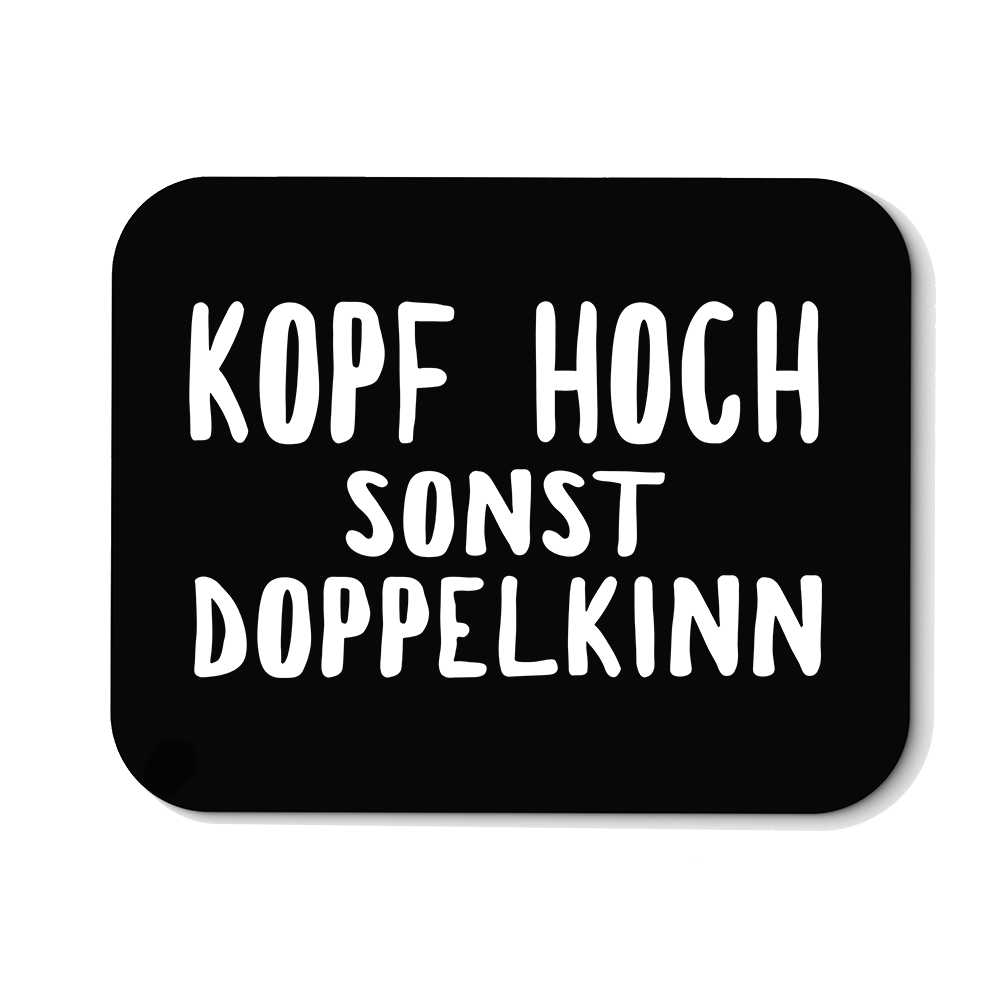 Mousepad Kopf hoch sonst Doppelkinn - Schwarzer - Kaffee