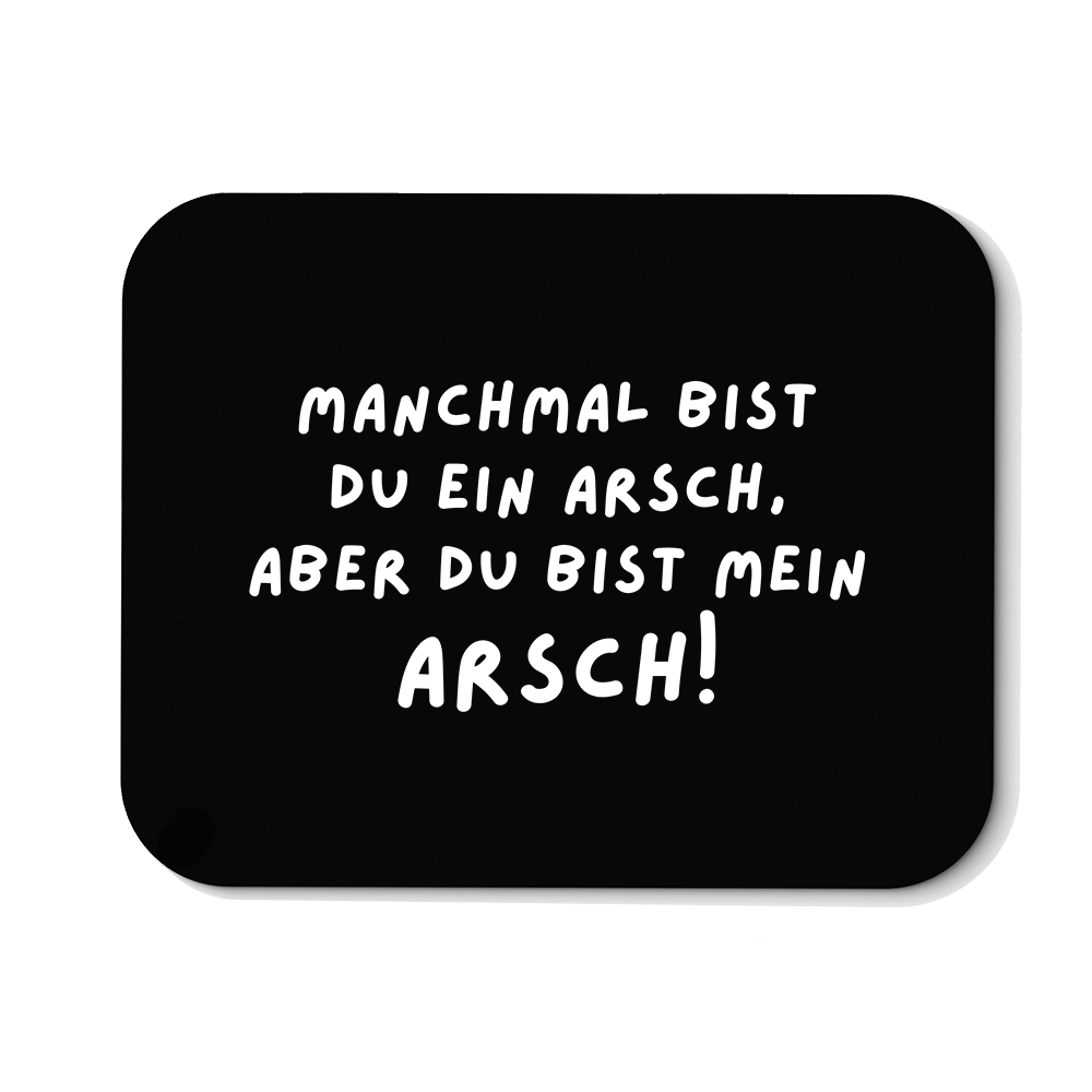Mousepad Manchmal bist du ein Arsch - Schwarzer - Kaffee