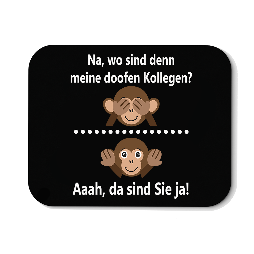 Mousepad Na, wo sind denn meine doofen Kollegen - Schwarzer - Kaffee