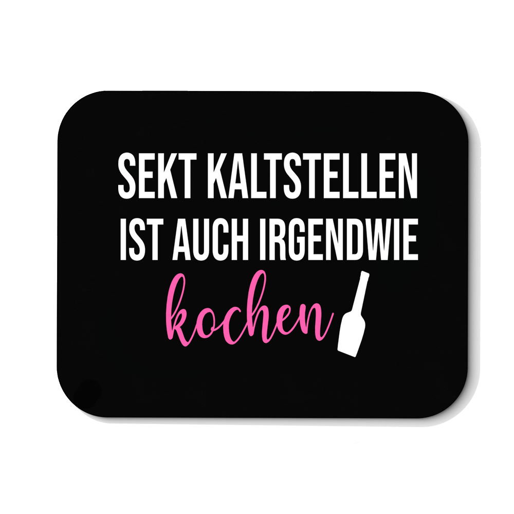 Mousepad Sekt kaltstellen ist auch irgendwie kochen - Schwarzer - Kaffee