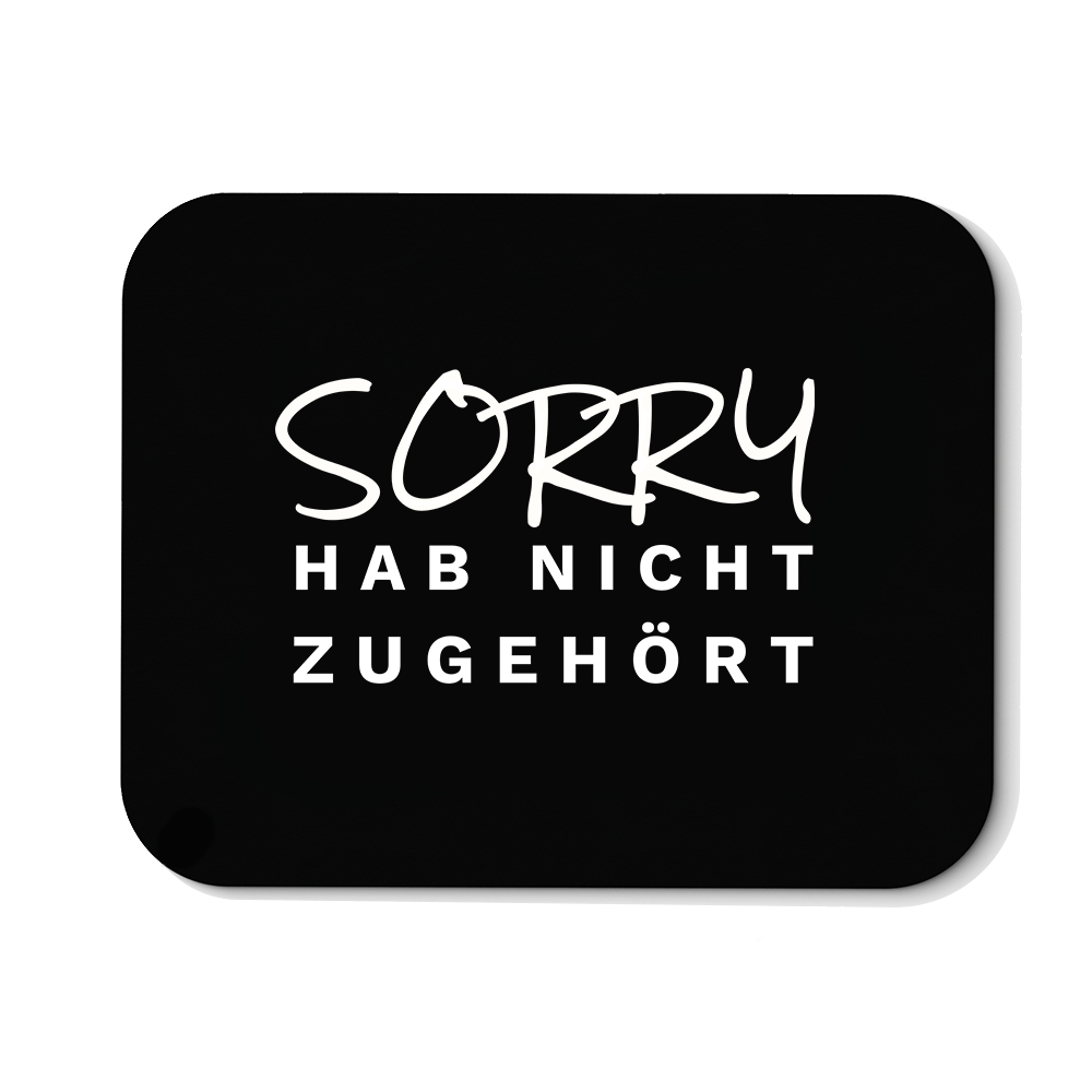 Mousepad Sorry hab nicht zugehört - Schwarzer - Kaffee