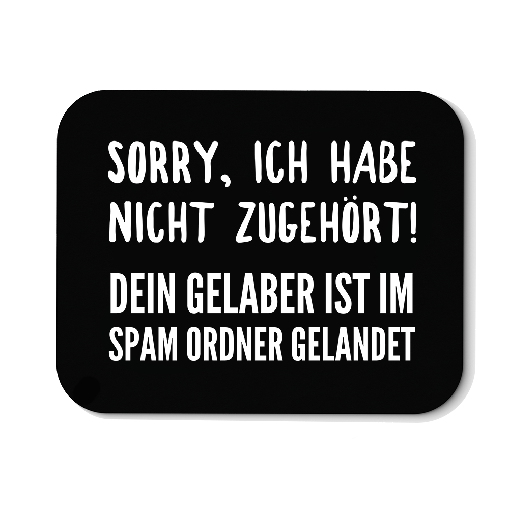 Mousepad Sorry ich habe nicht zugehört - Schwarzer - Kaffee