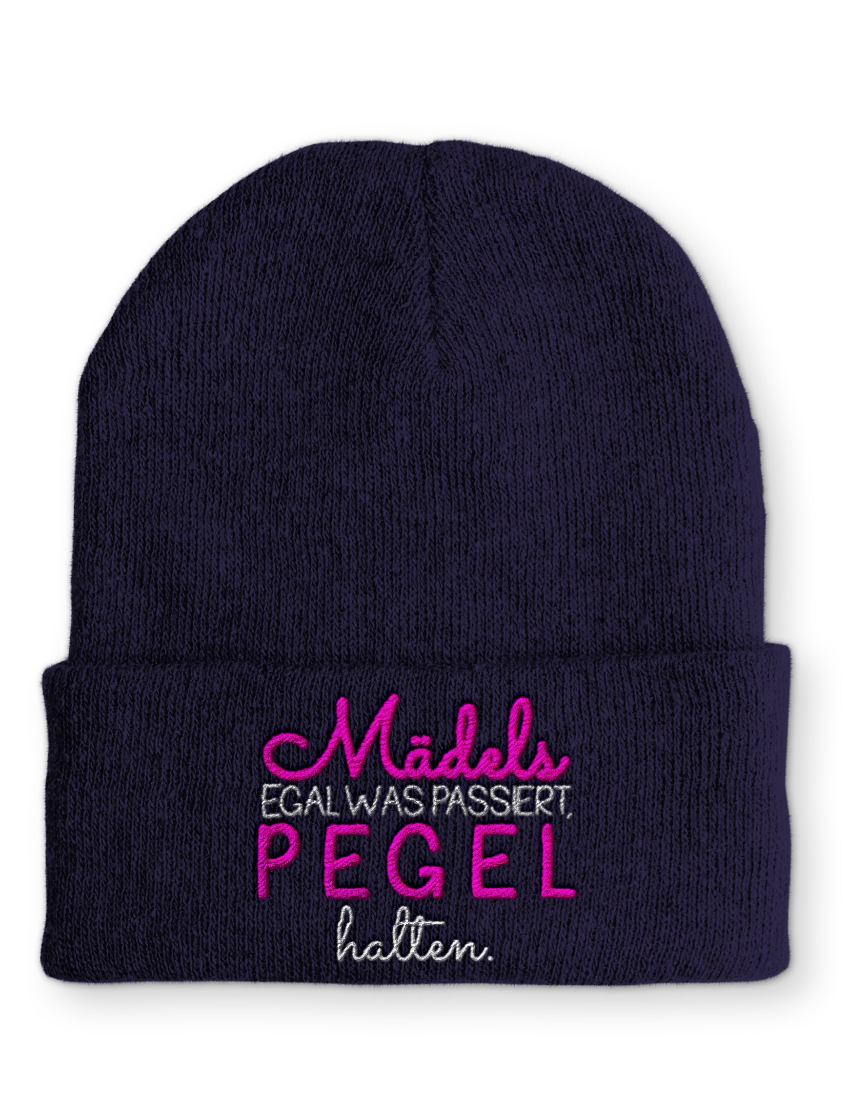 Mütze Mädels egal was passiert, Pegel halten.