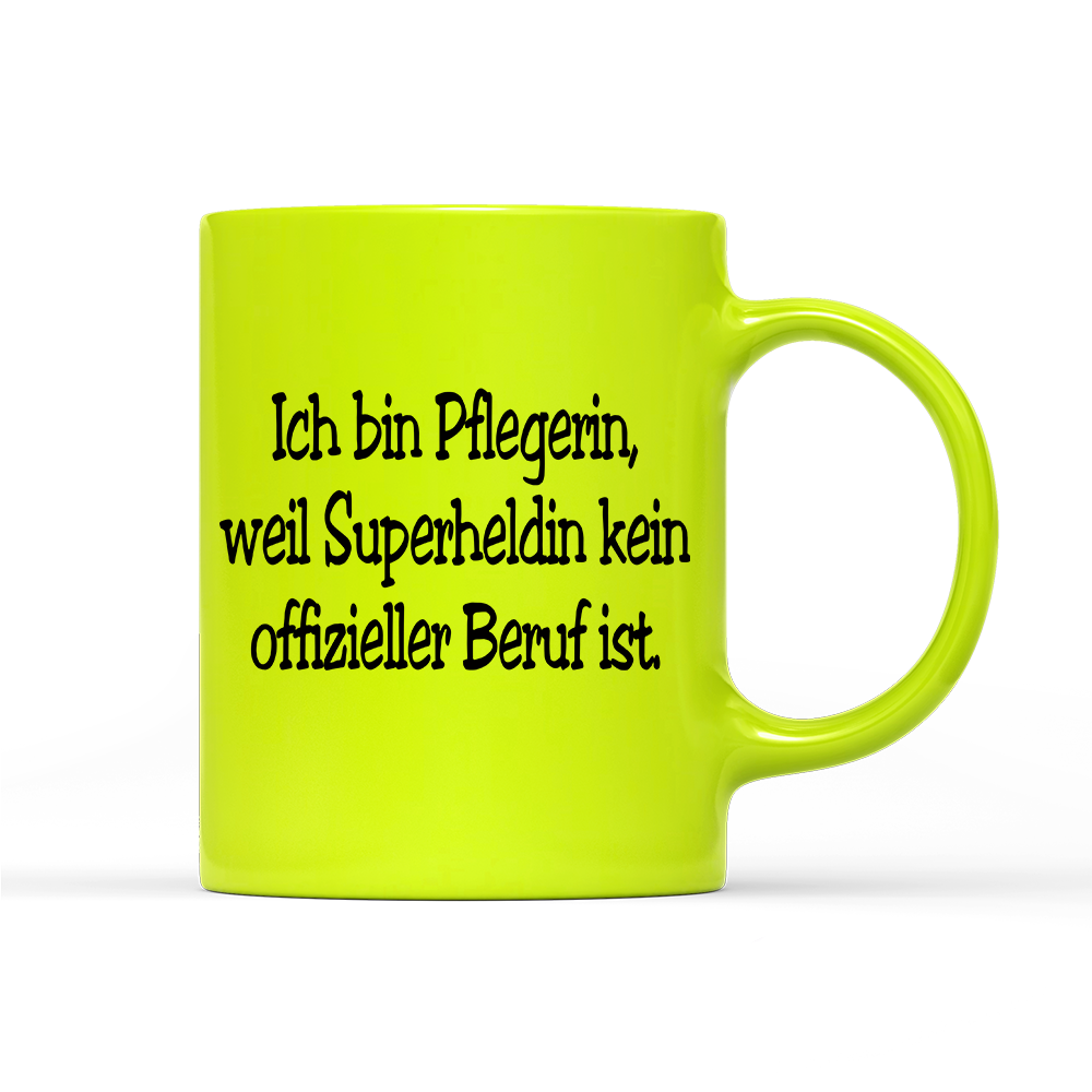 Tasse Neon Pflegerin, weil Superheldin kein offizieller Beruf ist.