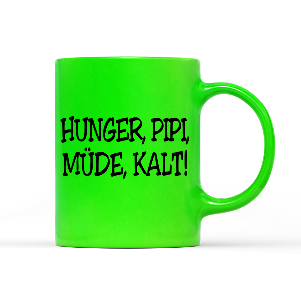 Tasse Neon Hunger, Pipi Müde, Kalt!