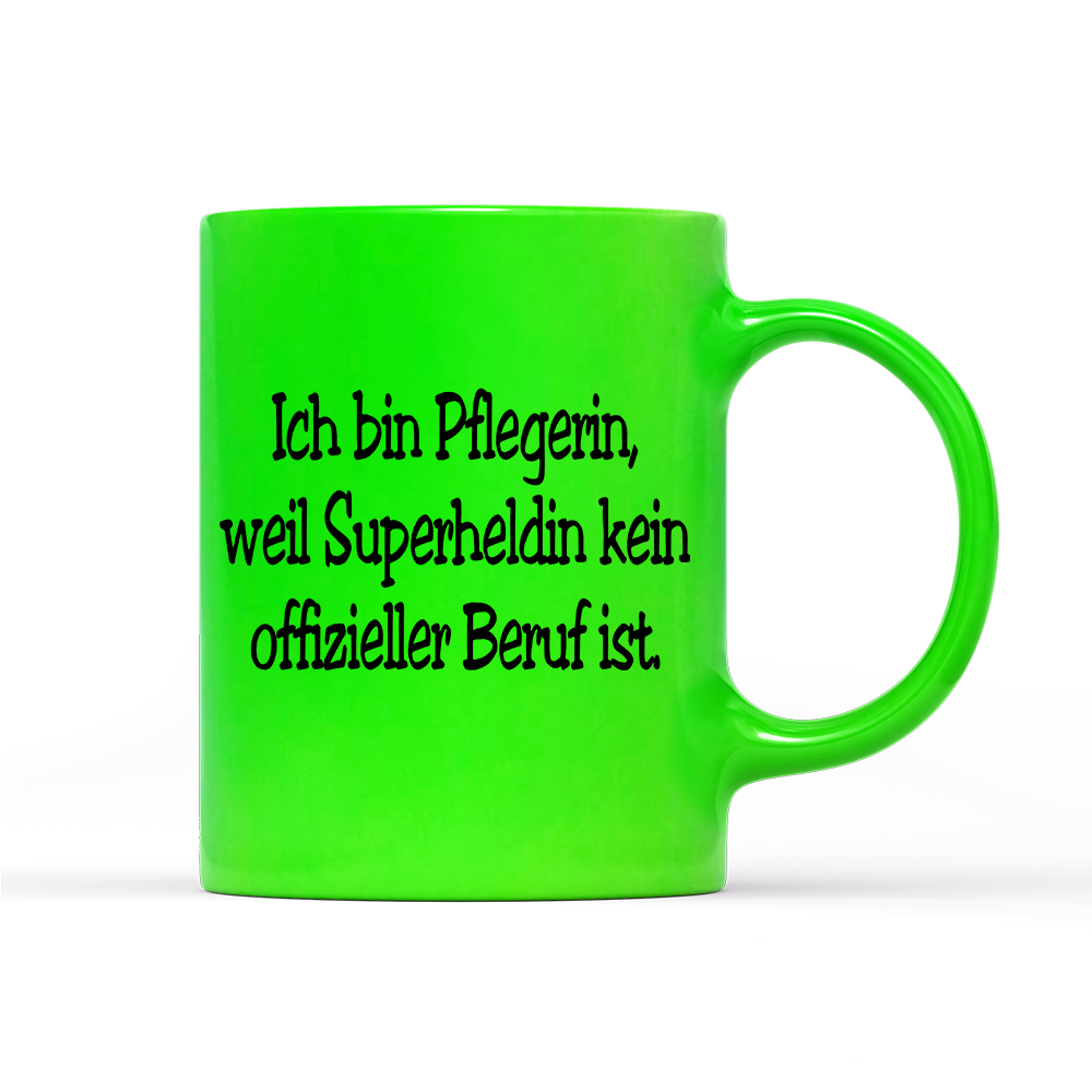 Tasse Neon Pflegerin, weil Superheldin kein offizieller Beruf ist.