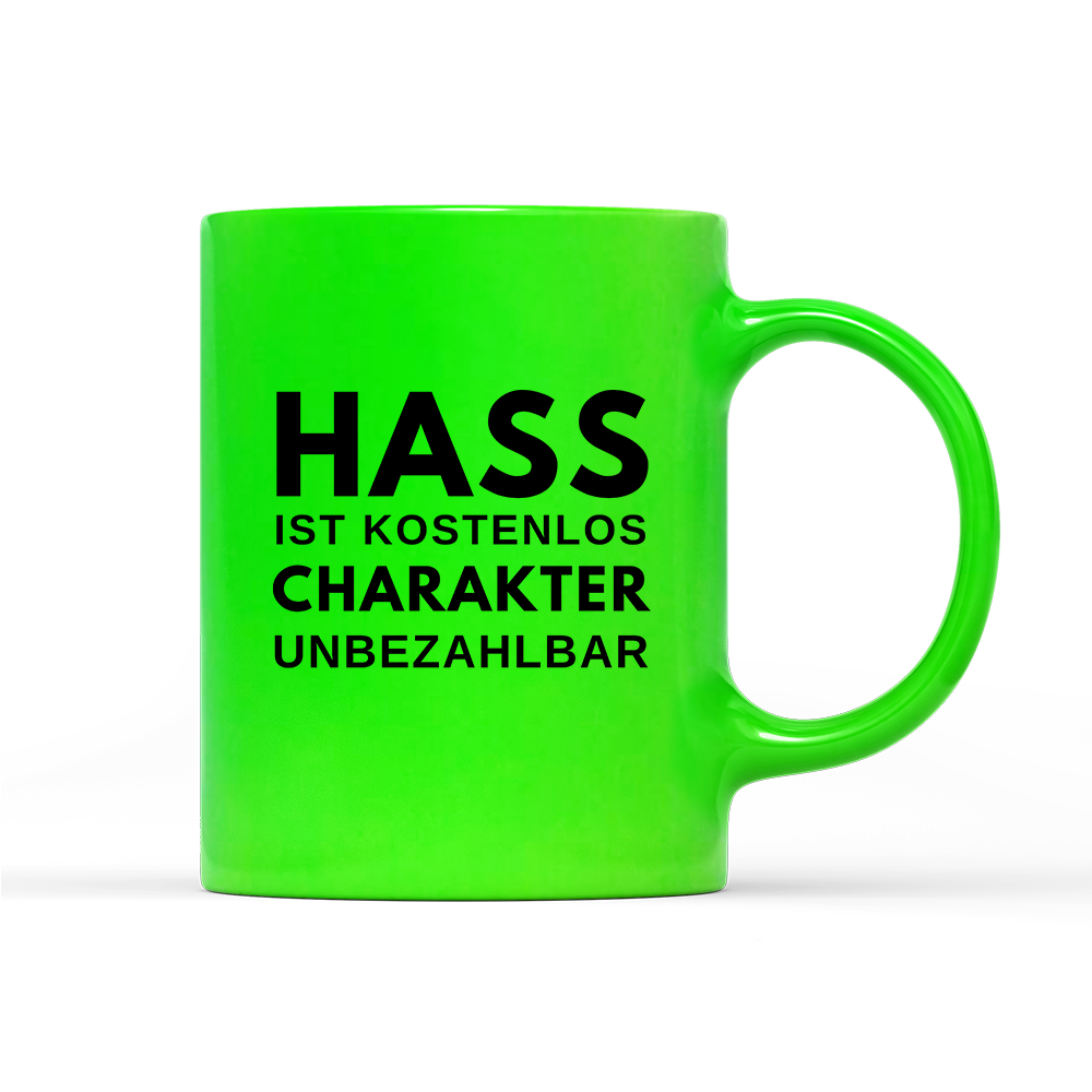Tasse Neon Hass ist kostenlos Charakter unbezahlbar