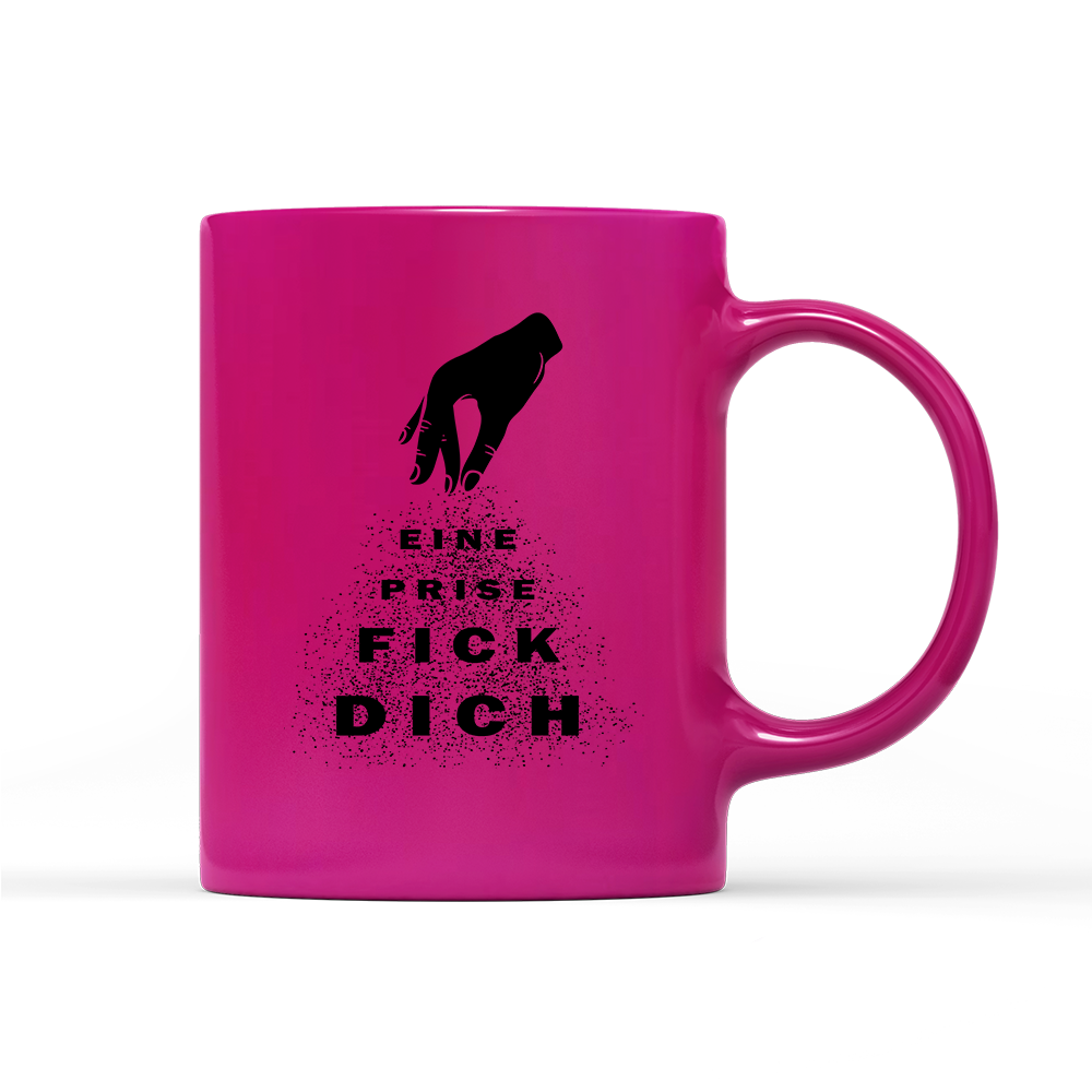 Tasse Neon Eine Prise fick dich