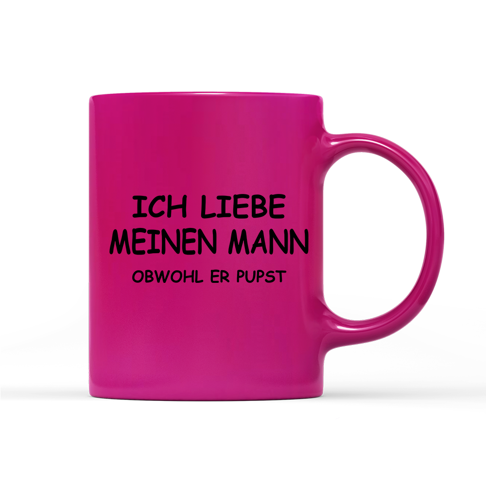 Tasse Neon Ich liebe meinen Mann obwohl er Pupst