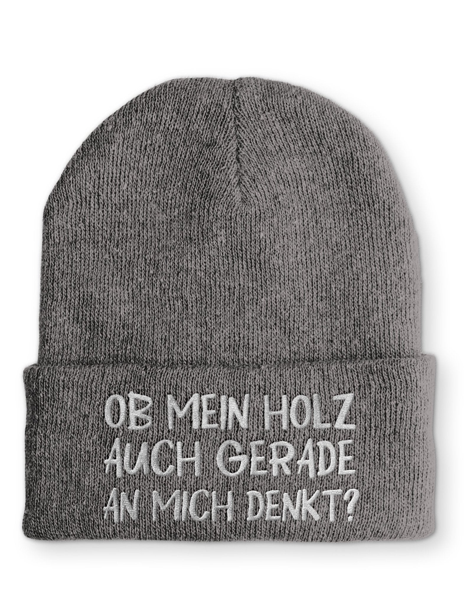 Ob mein Holz auch gerade an mich denkt? Beanie Mütze mit Spruch - tshirtladen - Mütze