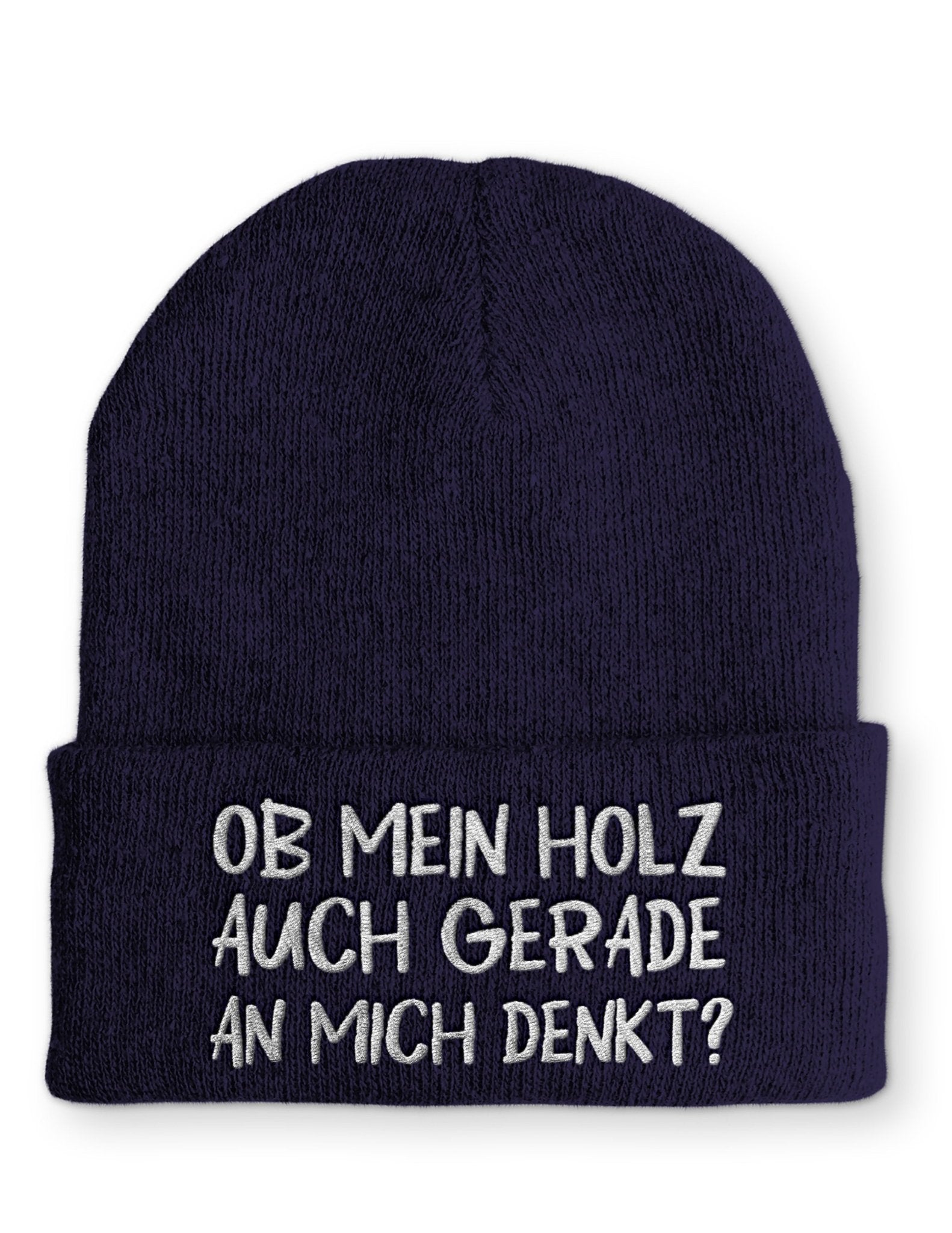 Ob mein Holz auch gerade an mich denkt? Beanie Mütze mit Spruch - tshirtladen - Mütze