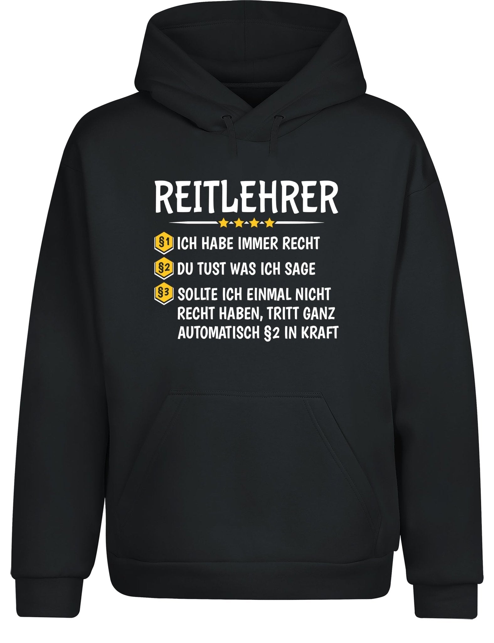 Reitlehrer Ich habe immer Recht Hoodie Kapuzenpullover Unisex - tshirtladen - Hoodie