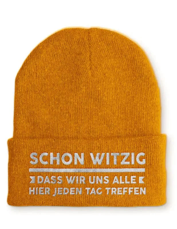 Schon witzig Dass wir uns Alle Hier jeden Tag treffen Statement Beanie Mütze mit Spruch - tshirtladen - Mütze