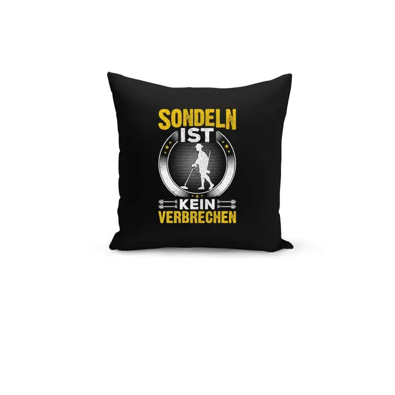 Sondeln ist kein verbrechen lustiges Kissen - tshirtladen - Kissen
