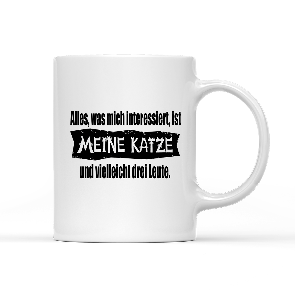 Tasse Alles, was mich interessiert, ist meine Katze und vielleicht drei Leute - Schwarzer - Kaffee