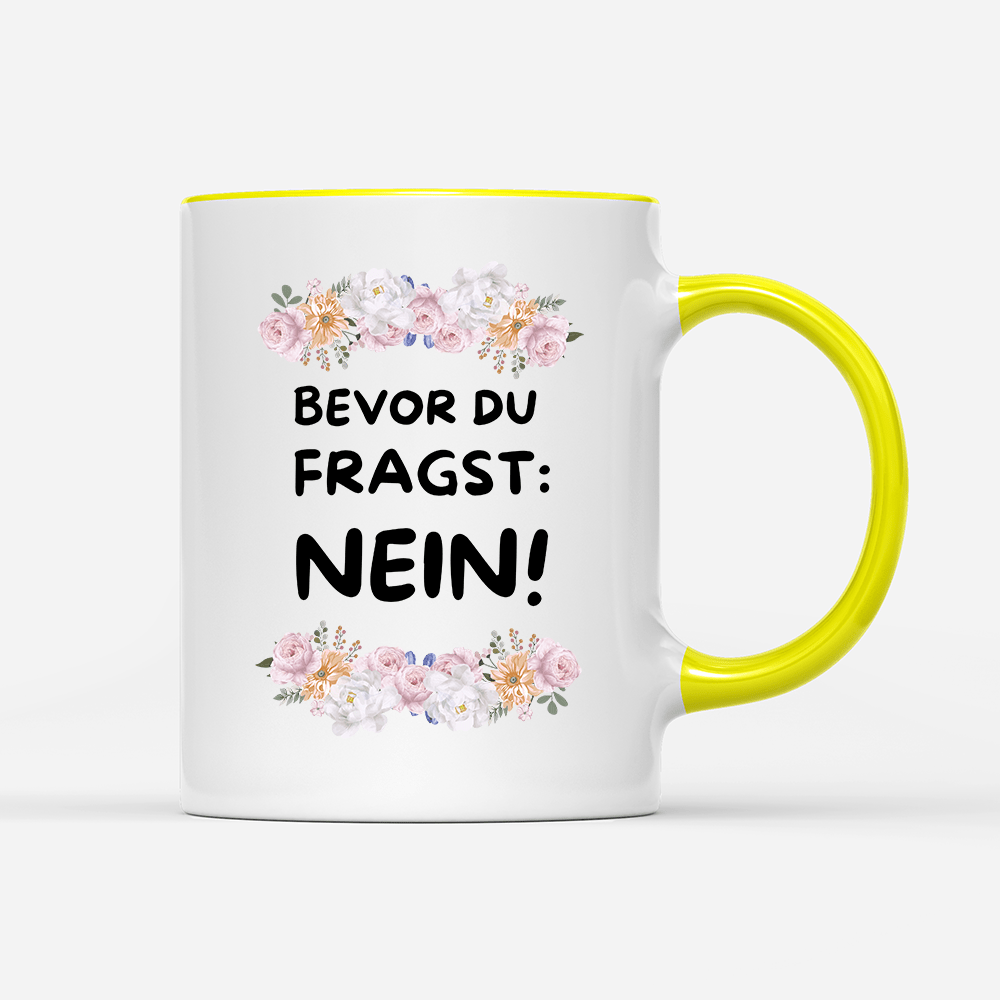 Tasse Blumen Bevor du fragst: NEIN! - Schwarzer - Kaffee