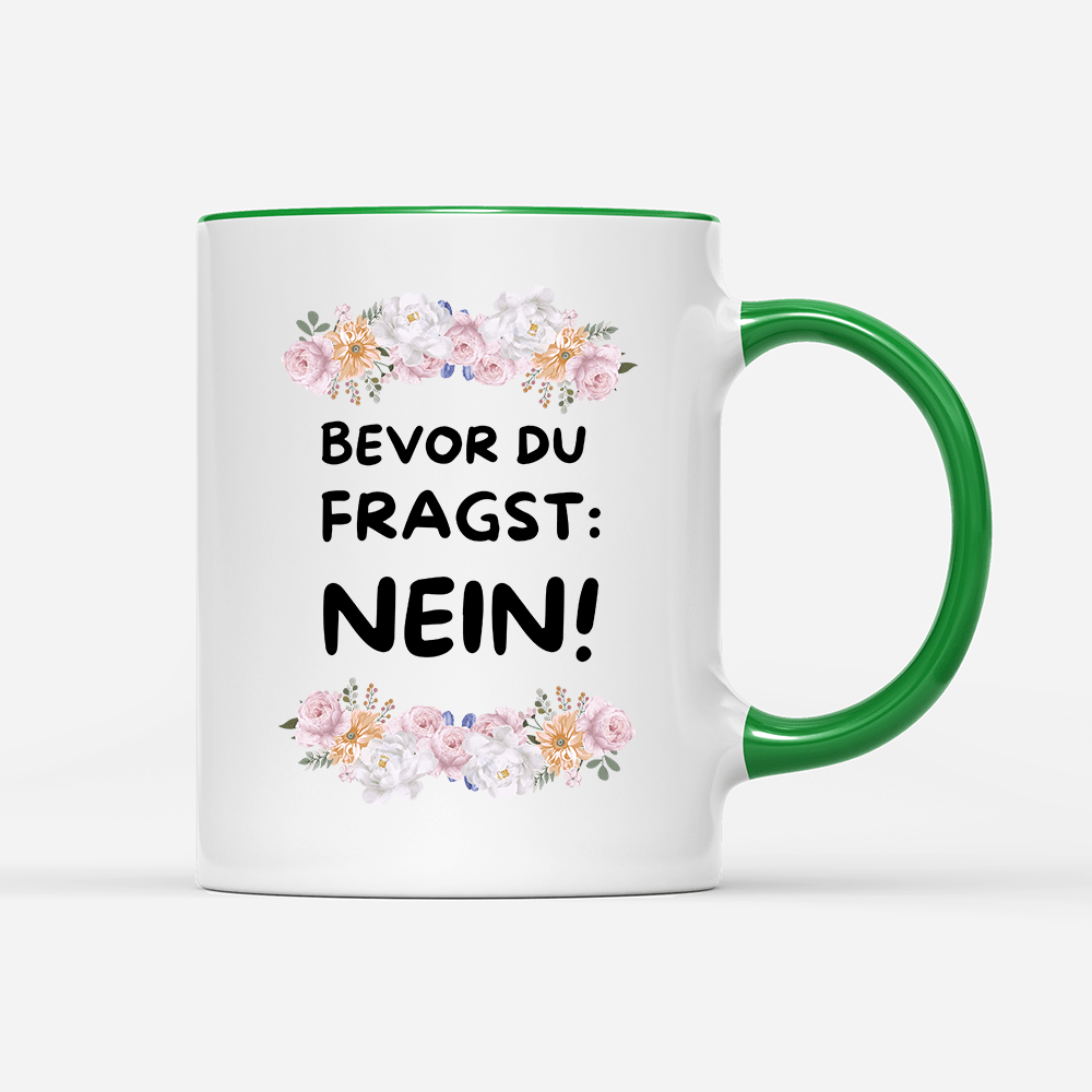 Tasse Blumen Bevor du fragst: NEIN! - Schwarzer - Kaffee