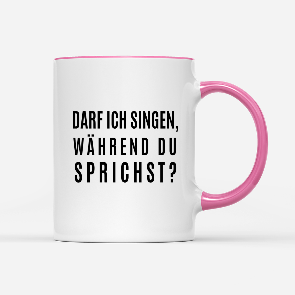 Tasse darf ich singen, während du sprichst? - Schwarzer - Kaffee