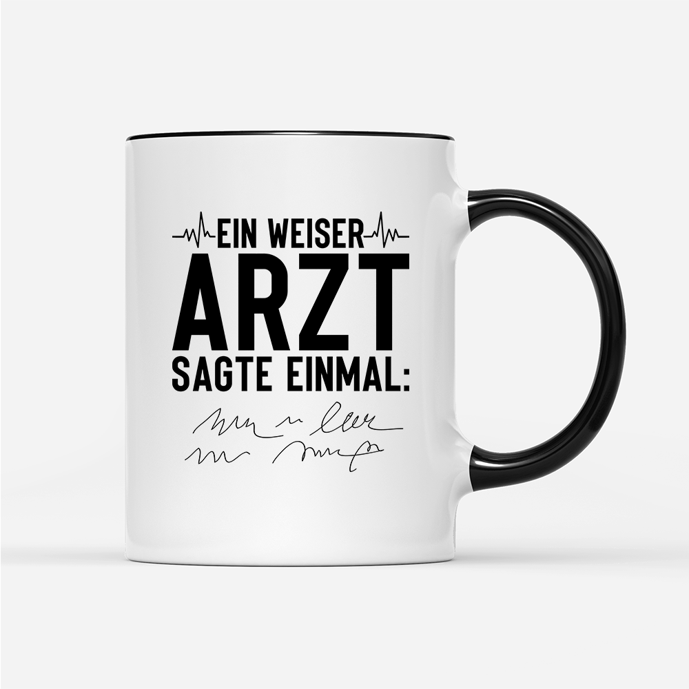 Tasse Ein weiser Arzt sagte einmal - Schwarzer - Kaffee
