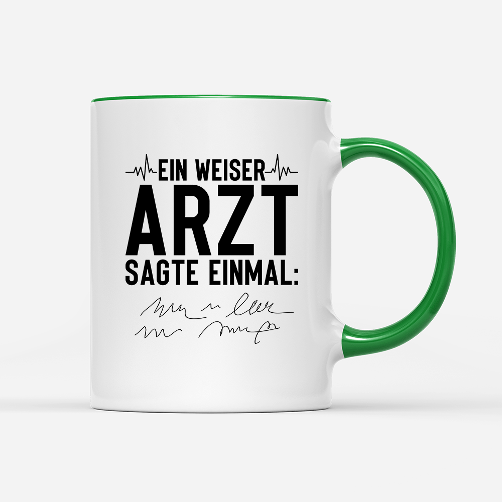 Tasse Ein weiser Arzt sagte einmal - Schwarzer - Kaffee