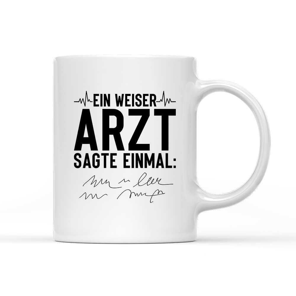 Tasse Ein weiser Arzt sagte einmal - Schwarzer - Kaffee