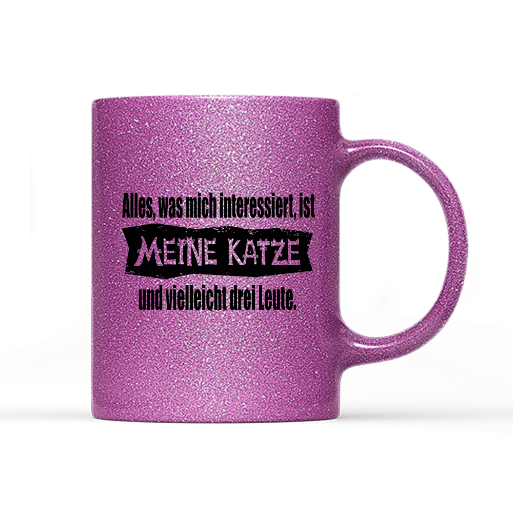 Tasse Glitzer Edition Alles, was mich interessiert, ist meine Katze und vielleicht drei Leute - Schwarzer - Kaffee