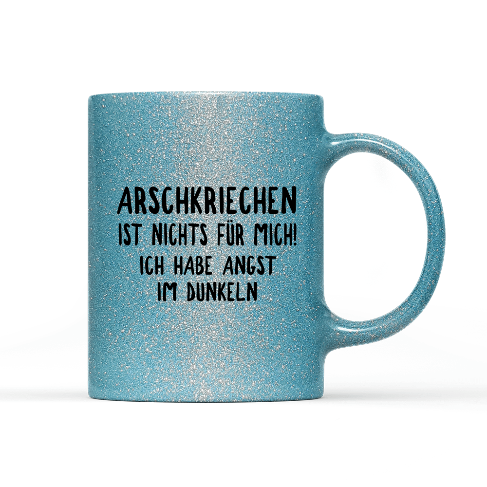 Tasse Glitzer Edition Arschkriechen ist nichts für mich! - Schwarzer - Kaffee