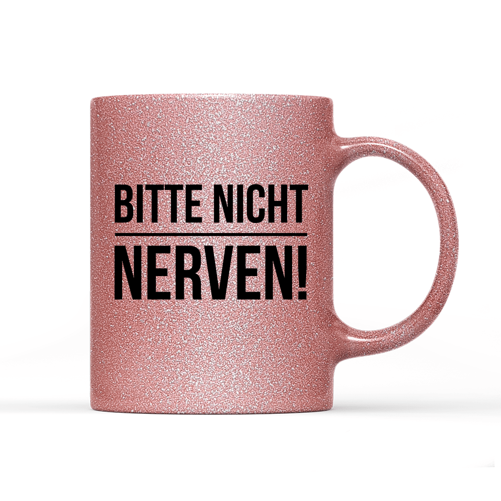 Tasse Glitzer Edition Bitte nicht nerven - Schwarzer - Kaffee