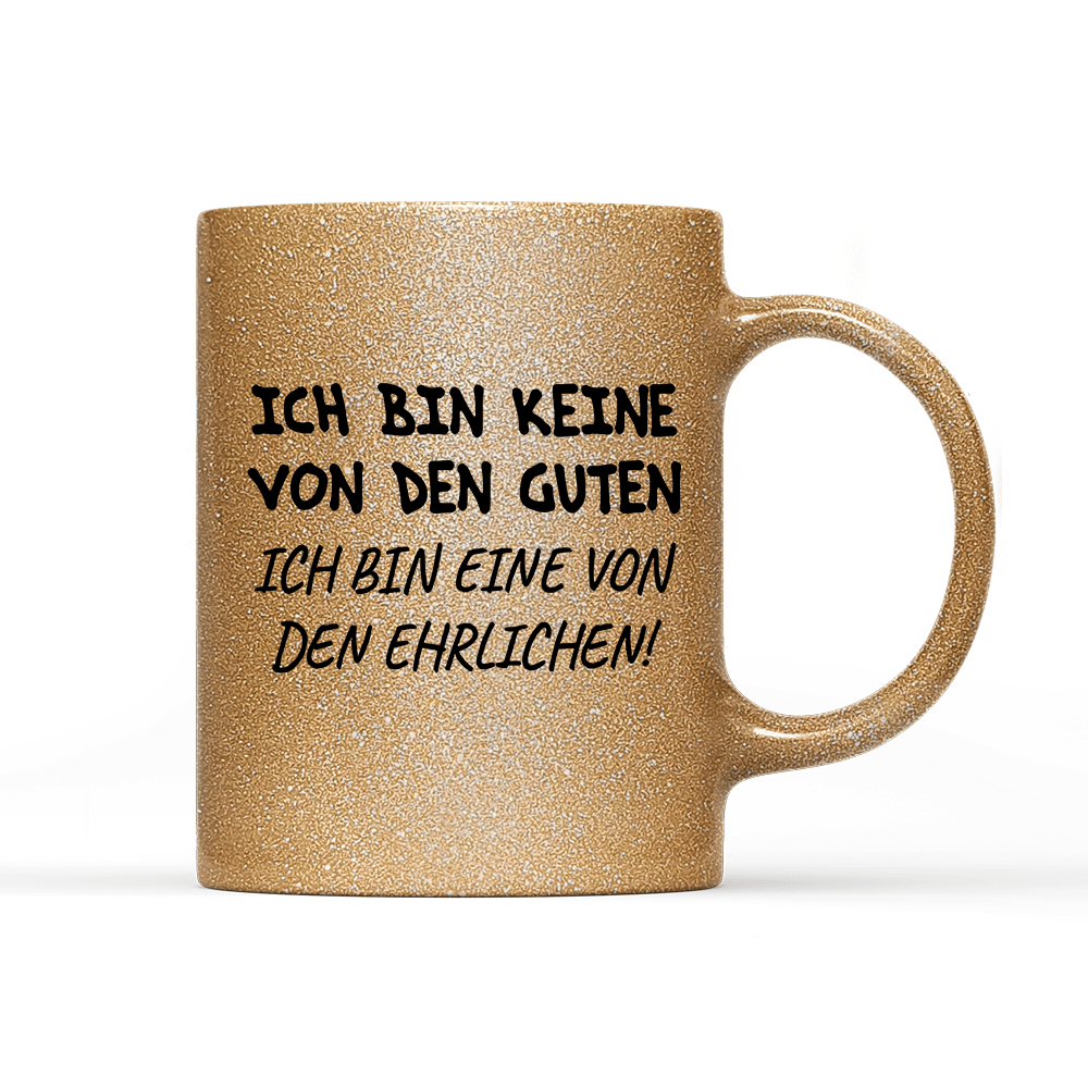 Tasse Glitzer Edition Ich bin keine von den guten - Schwarzer - Kaffee