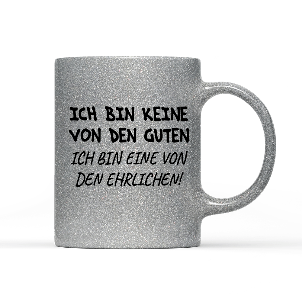 Tasse Glitzer Edition Ich bin keine von den guten - Schwarzer - Kaffee