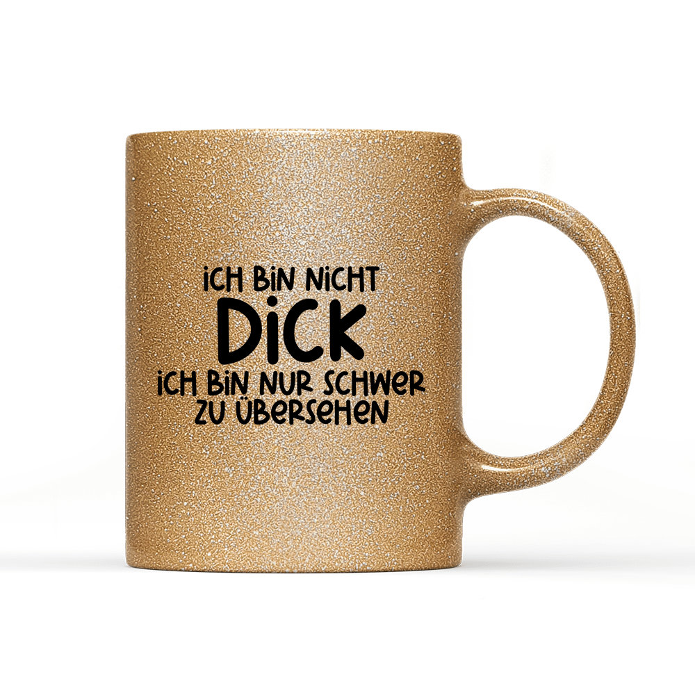 Tasse Glitzer Edition Ich bin nicht dick ich bin nur schwer zu übersehen - Schwarzer - Kaffee