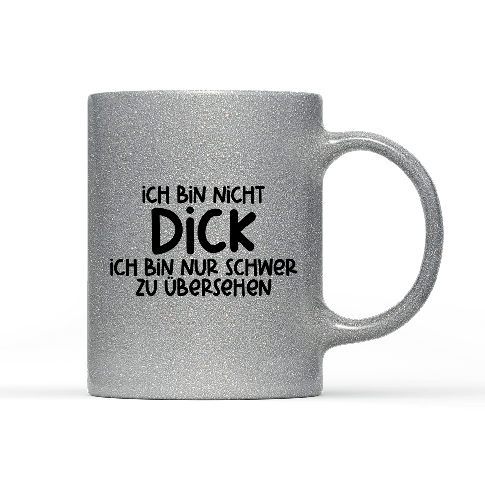 Tasse Glitzer Edition Ich bin nicht dick ich bin nur schwer zu übersehen - Schwarzer - Kaffee