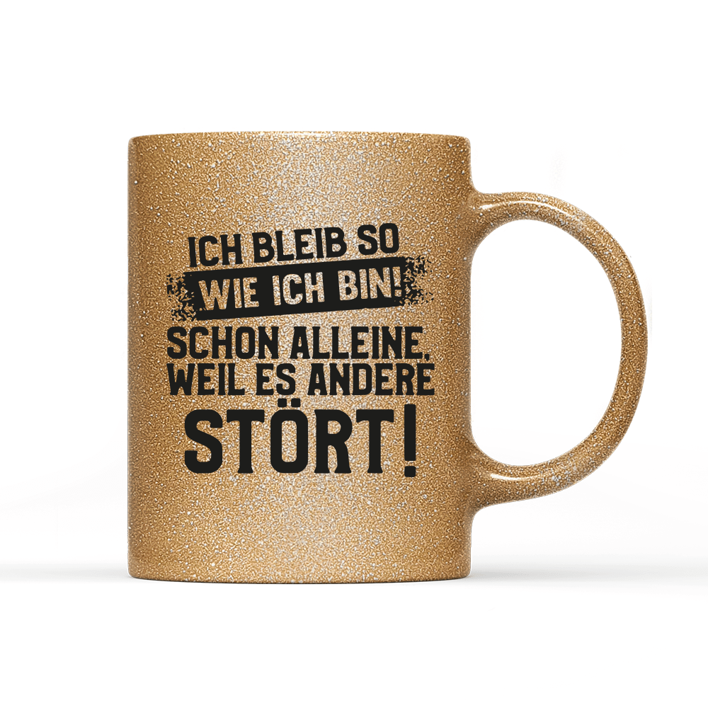 Tasse Glitzer Edition Ich bleib so wie ich bin - Schwarzer - Kaffee