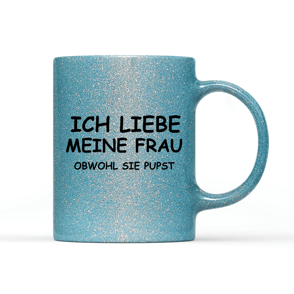 Tasse Glitzer Edition Ich liebe meine Frau obwohl sie pupst - Schwarzer - Kaffee