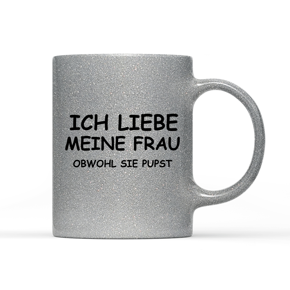 Tasse Glitzer Edition Ich liebe meine Frau obwohl sie pupst - Schwarzer - Kaffee