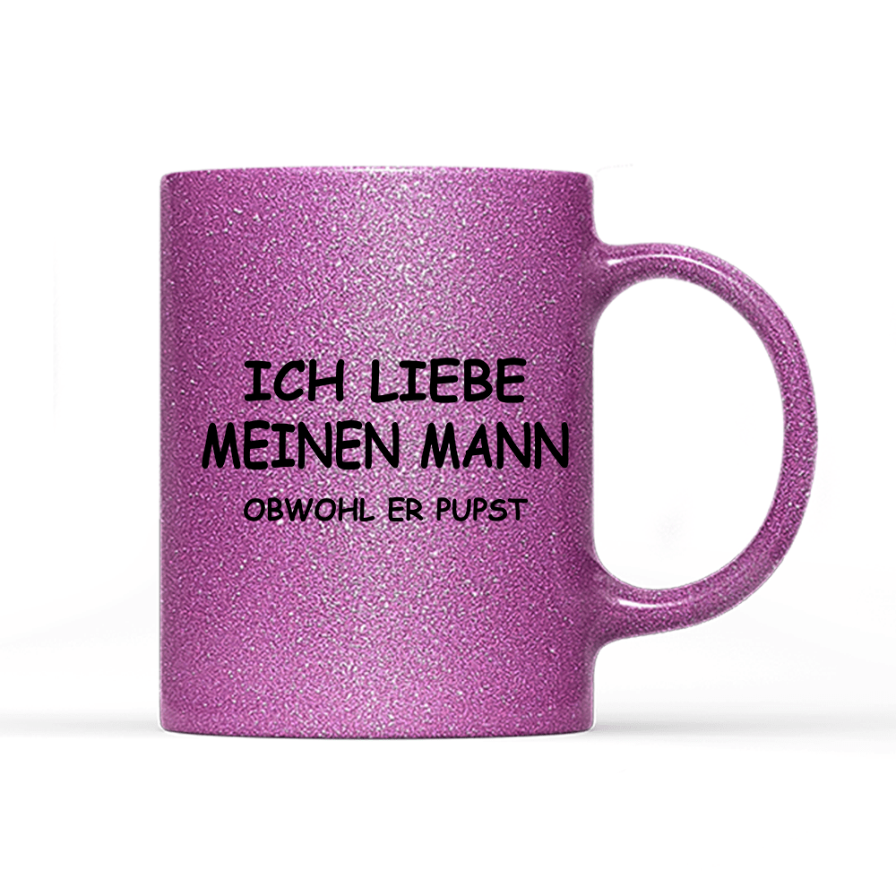Tasse Glitzer Edition Ich liebe meinen Mann obwohl er Pupst - Schwarzer - Kaffee