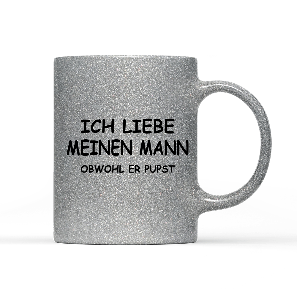 Tasse Glitzer Edition Ich liebe meinen Mann obwohl er Pupst - Schwarzer - Kaffee