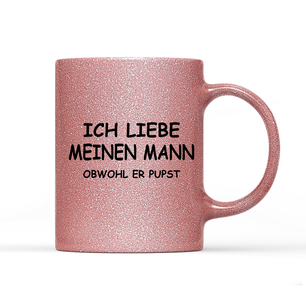 Tasse Glitzer Edition Ich liebe meinen Mann obwohl er Pupst - Schwarzer - Kaffee