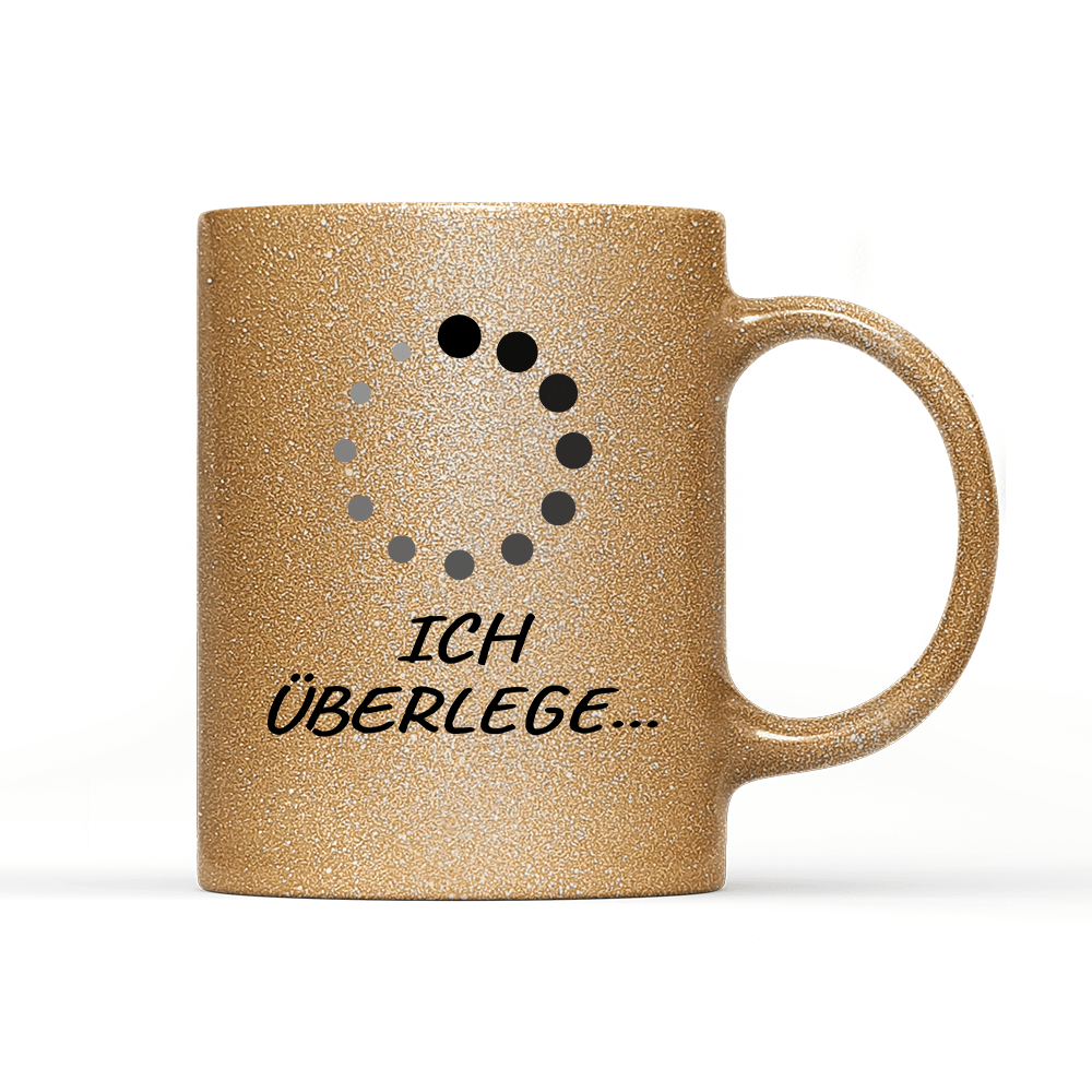 Tasse Glitzer Edition Ich überlege - Schwarzer - Kaffee