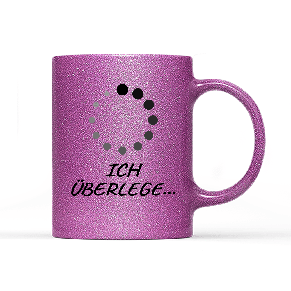 Tasse Glitzer Edition Ich überlege - Schwarzer - Kaffee