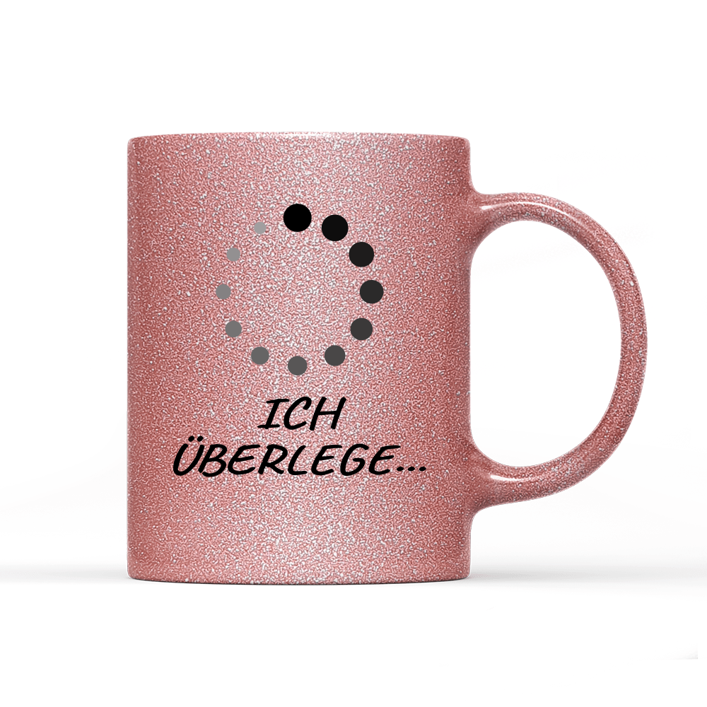 Tasse Glitzer Edition Ich überlege - Schwarzer - Kaffee