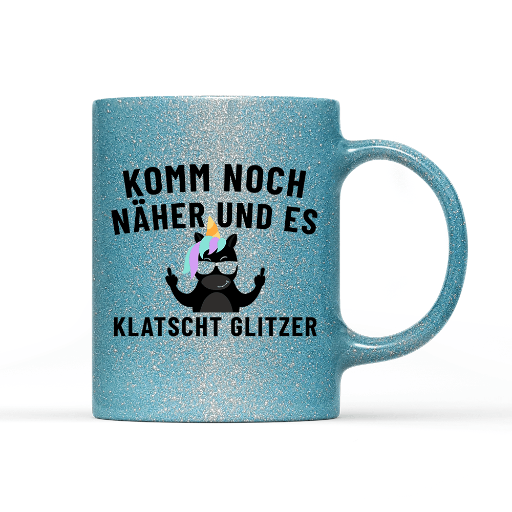 Tasse Glitzer Edition Komm noch näher und es klatscht Glitzer - Schwarzer - Kaffee