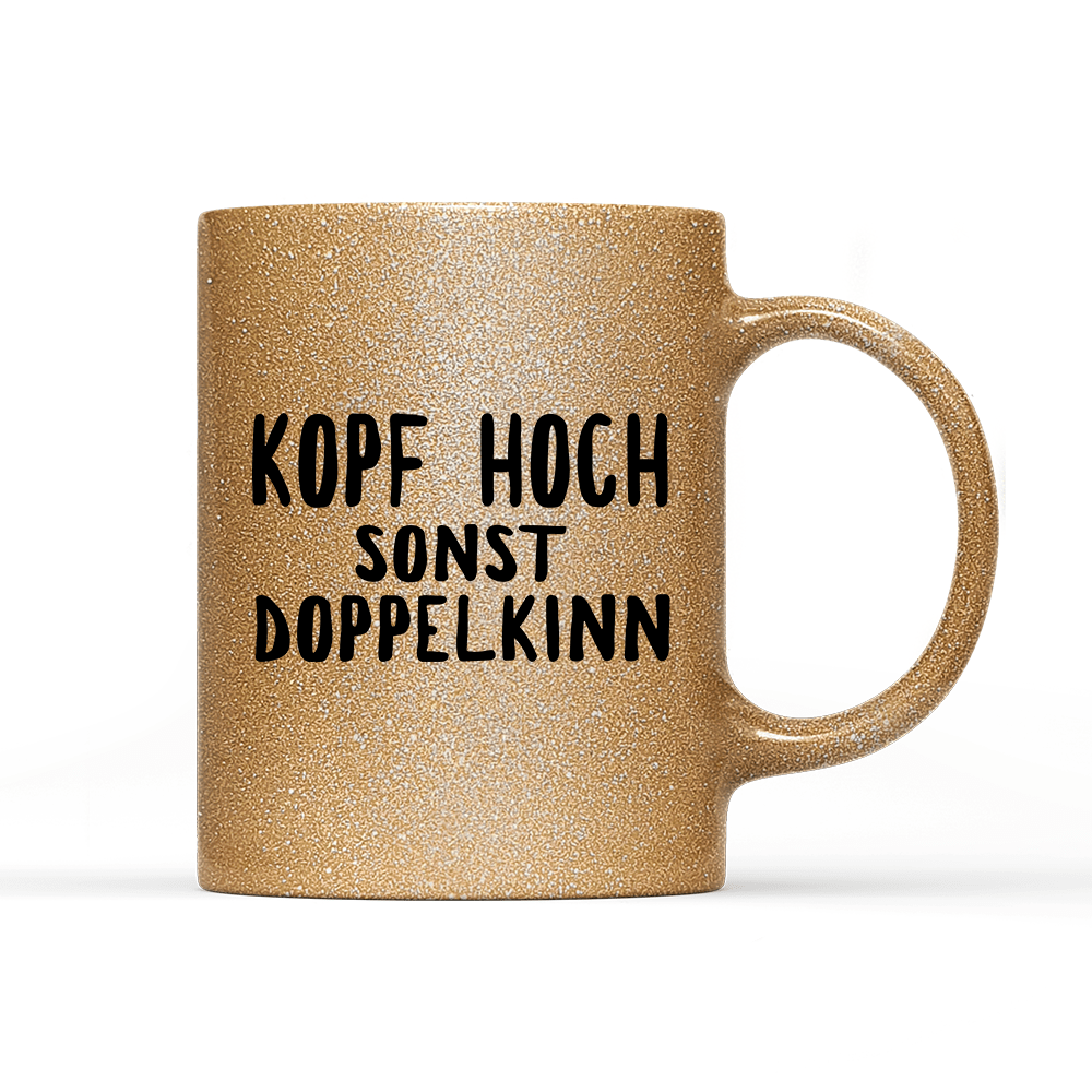 Tasse Glitzer Edition Kopf hoch sonst Doppelkinn - Schwarzer - Kaffee