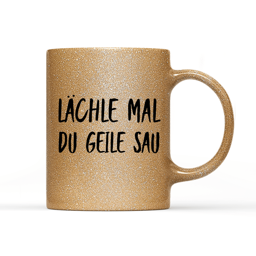 Tasse Glitzer Edition Lächle mal du geile Sau - Schwarzer - Kaffee