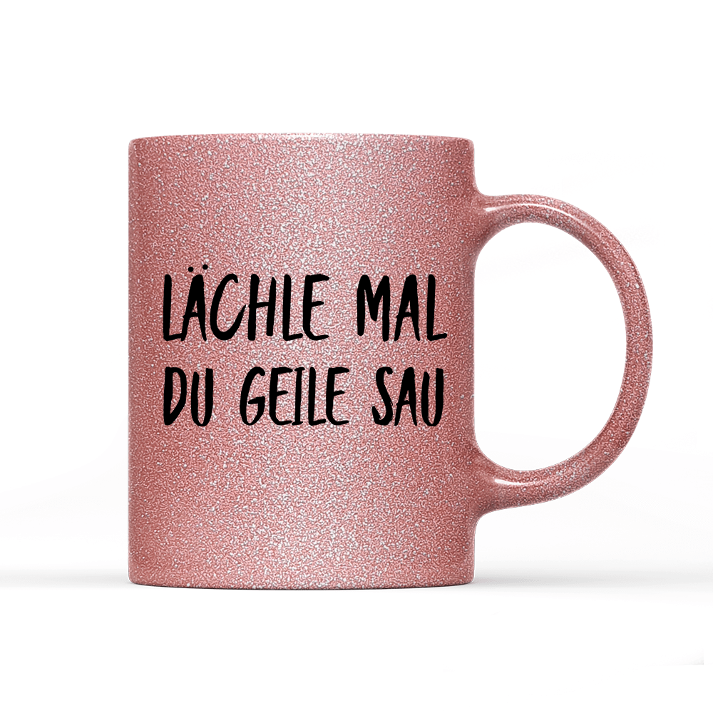 Tasse Glitzer Edition Lächle mal du geile Sau - Schwarzer - Kaffee
