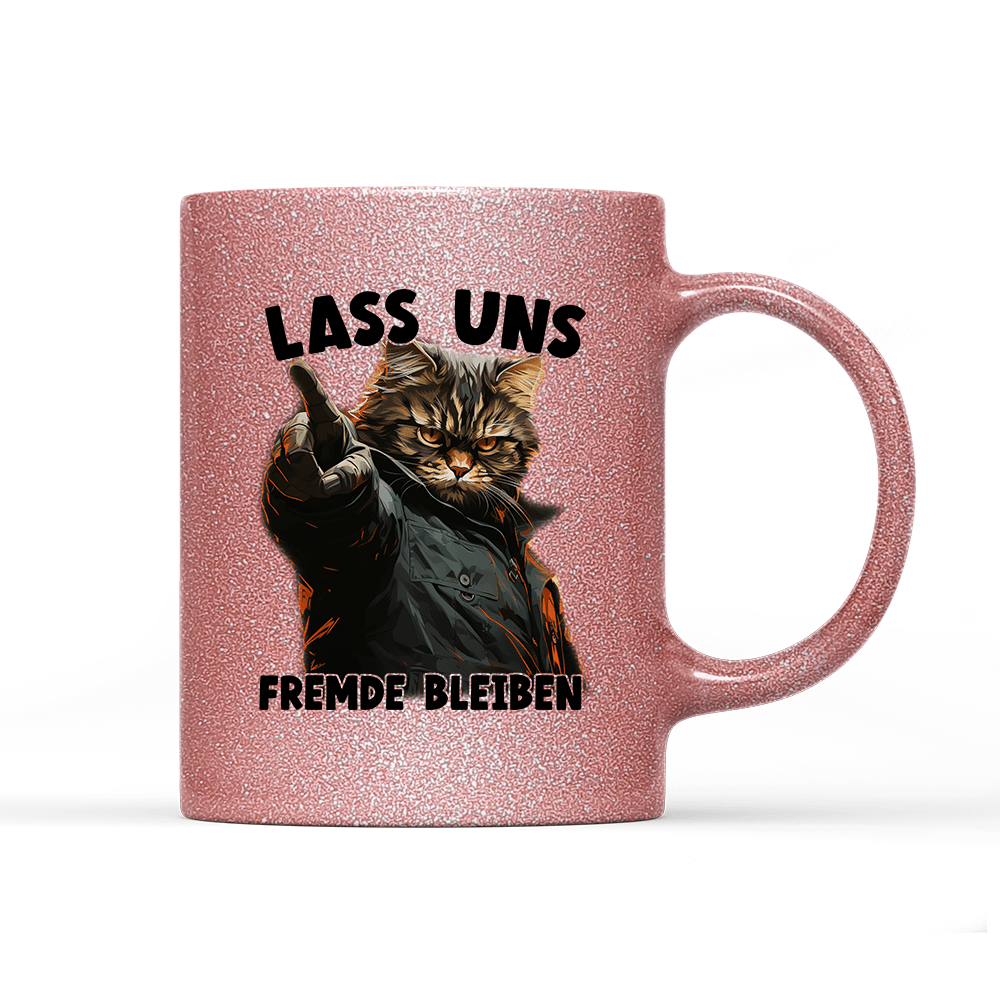 Tasse Glitzer Edition Lass uns Fremde bleiben - Schwarzer - Kaffee