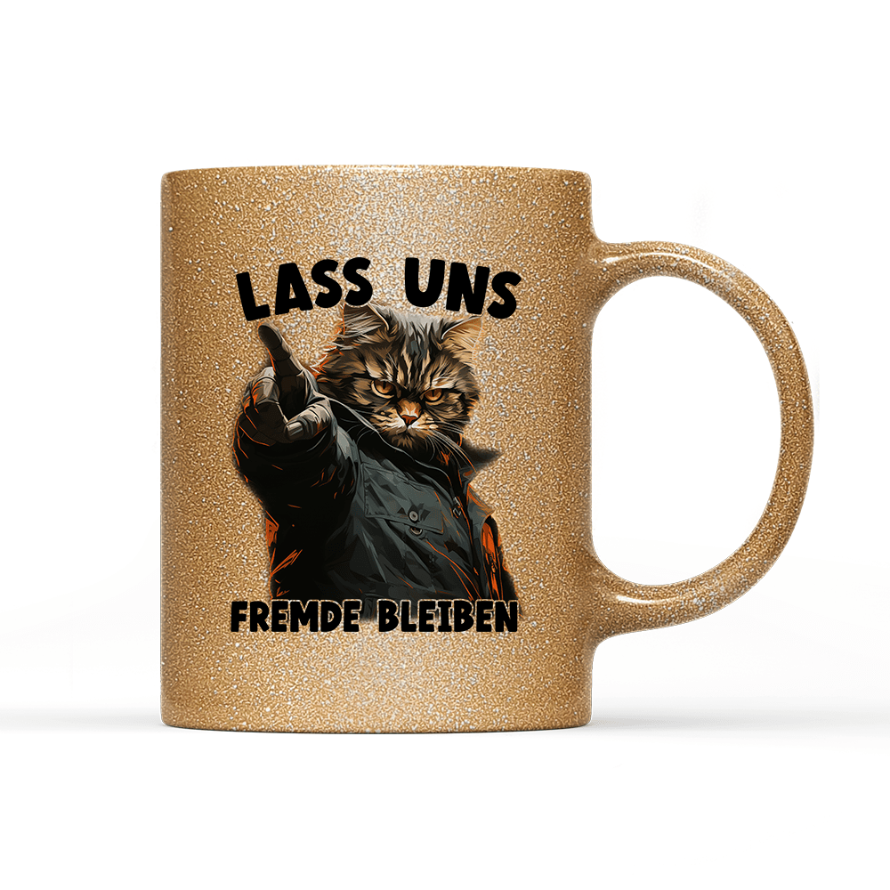 Tasse Glitzer Edition Lass uns Fremde bleiben - Schwarzer - Kaffee